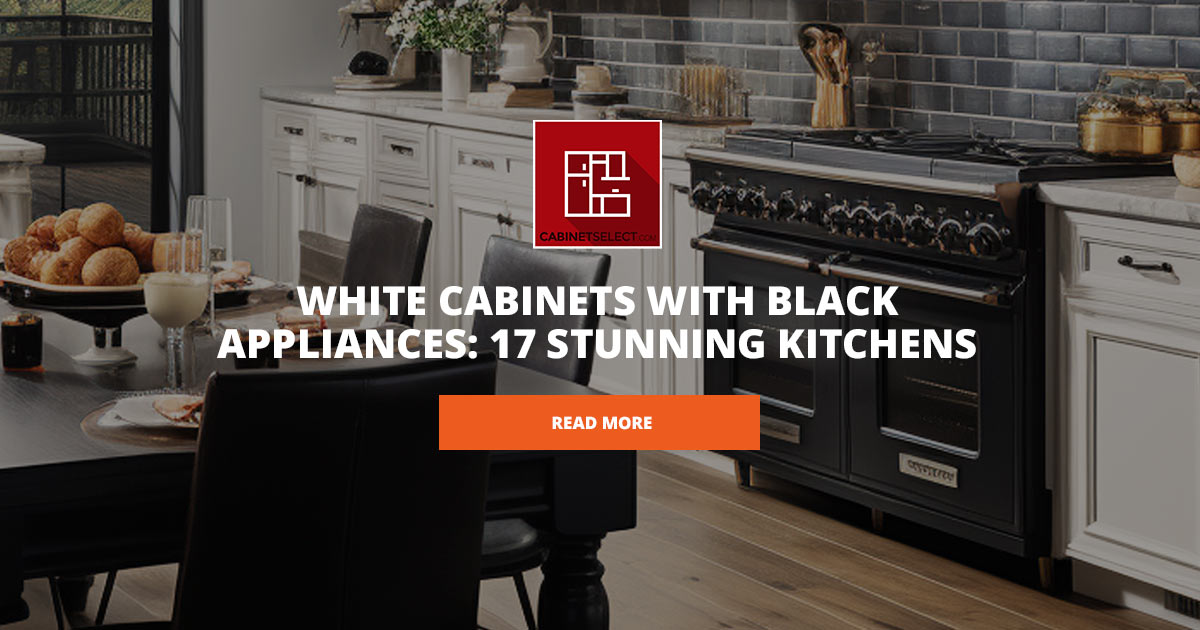 https://cabinetselect.com/cswp/wp-content/uploads/2023/08/White-Cabinets-Black-Appliances-FB-Share-Image.jpg