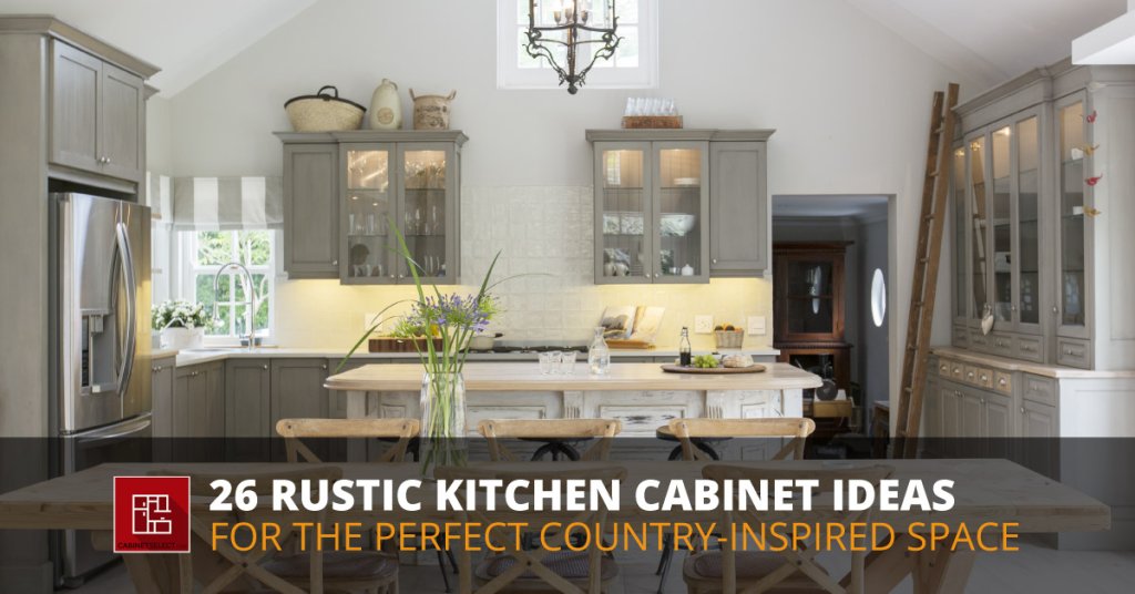 26 Rustic Kitchen Cabinet Ideas for a Country-Inspired Kitchen